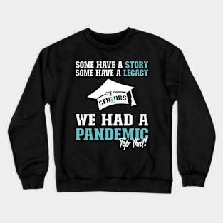 We Had A Pandemic | White and Blue Text Funny 2021 Senior Crewneck Sweatshirt